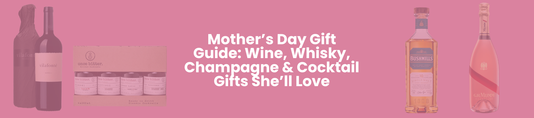 Mother’s Day Gift Guide: Wine, Whisky, Champagne & Cocktail Gifts She’ll Love