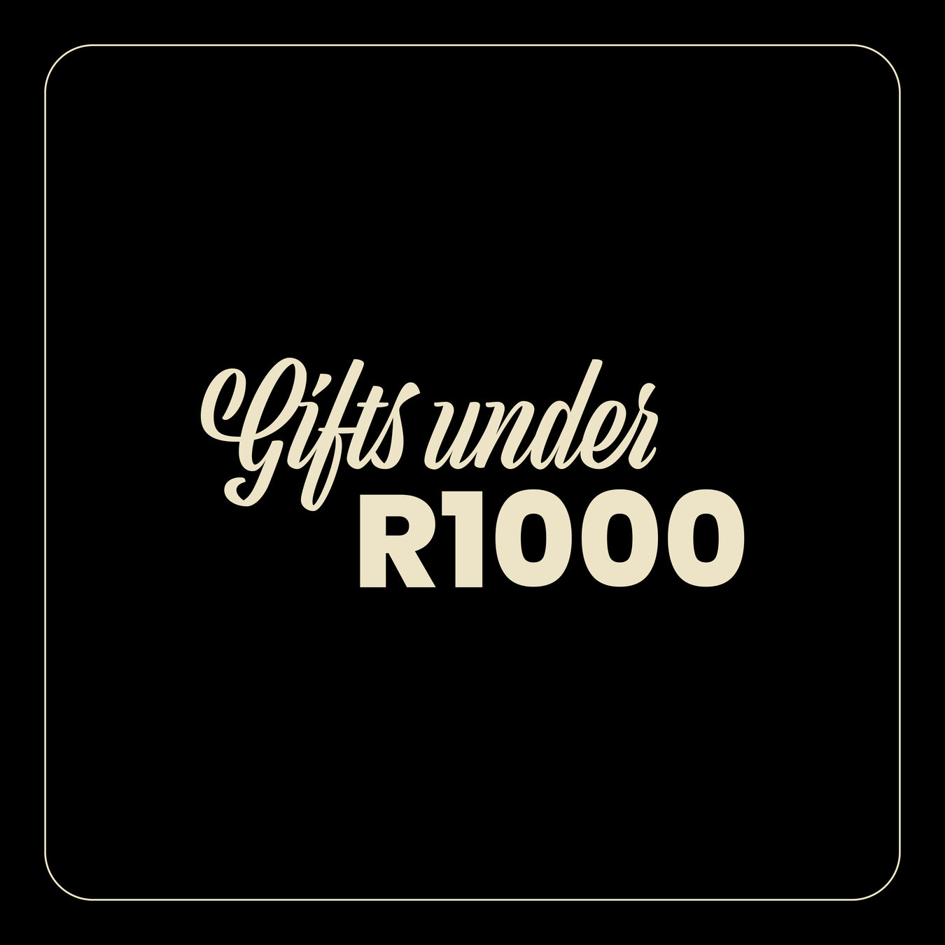 Gifts Under R1000