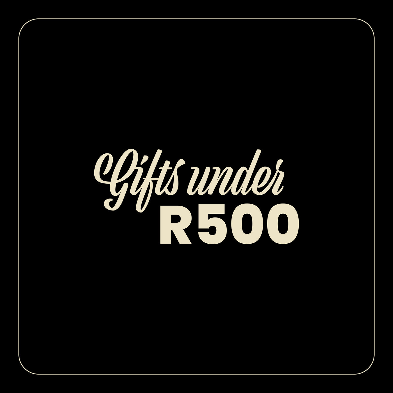 Gifts Under R500