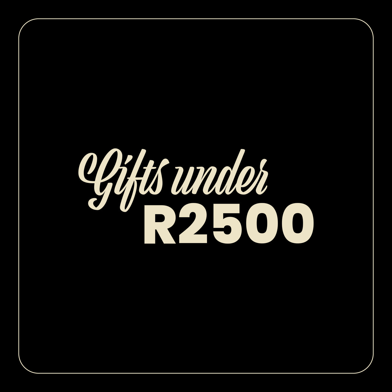 Gifts Under R2500